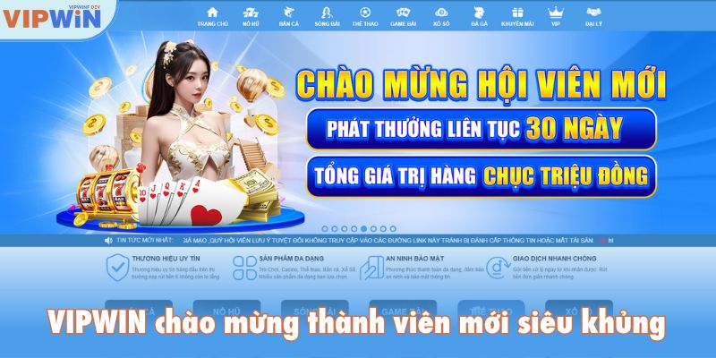 VIPWIN chào mừng thành viên mới siêu khủng