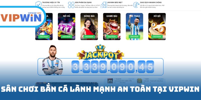 Sân chơi bắn cá lành mạnh an toàn tại Vipwin