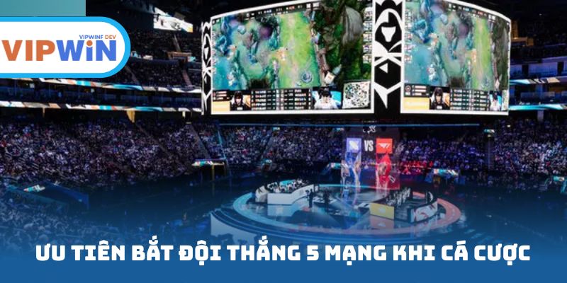 Ưu tiên bắt đội thắng 5 mạng khi đánh bạc