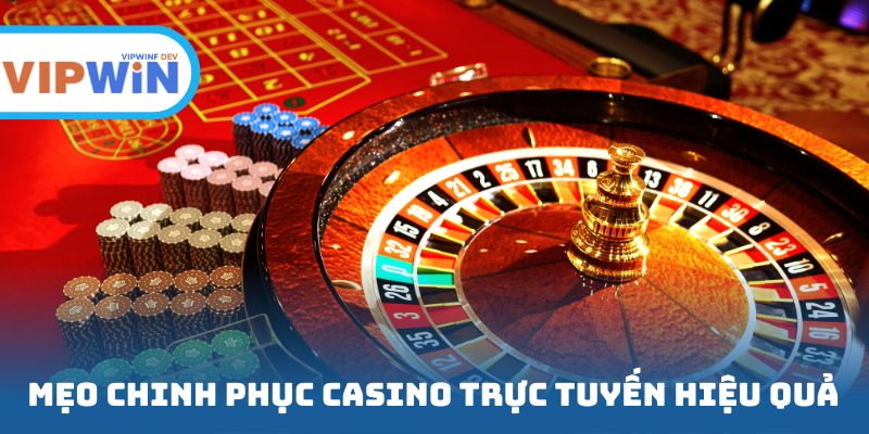 Mẹo chinh phục casino trực tuyến hiệu quả
