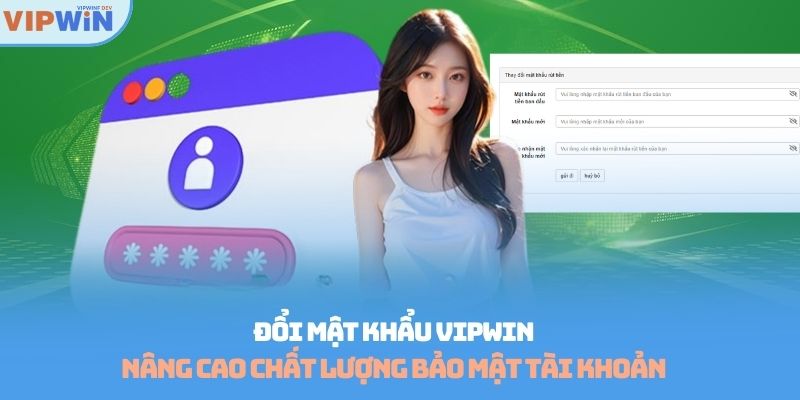 đổi mật khẩu Vipwin