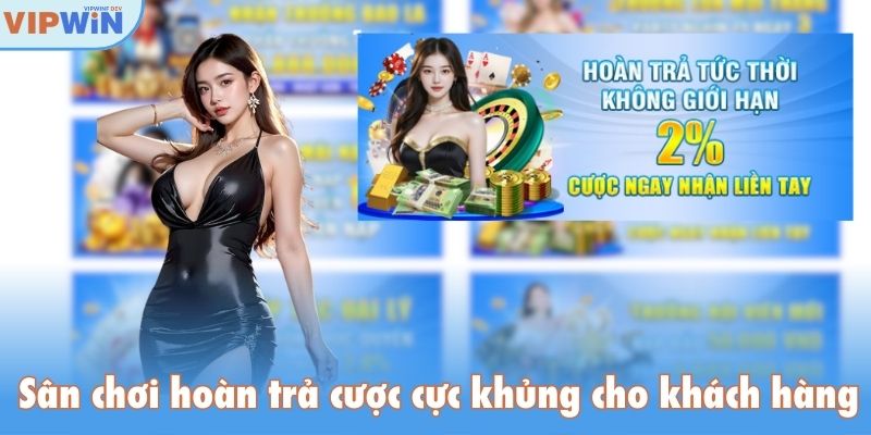 Sân chơi hoàn trả cược cực khủng cho khách hàng