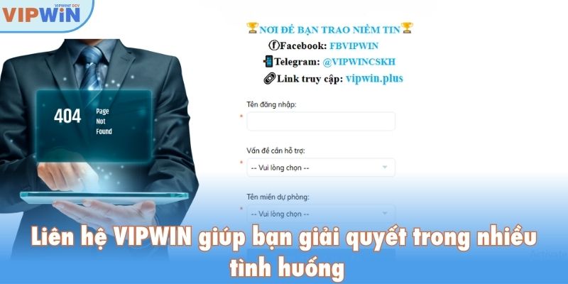 Liên hệ VIPWIN giúp bạn giải quyết trong nhiều tình huống
