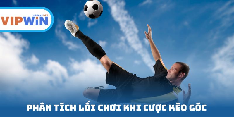 Phân tích lối chơi khi cược kèo góc