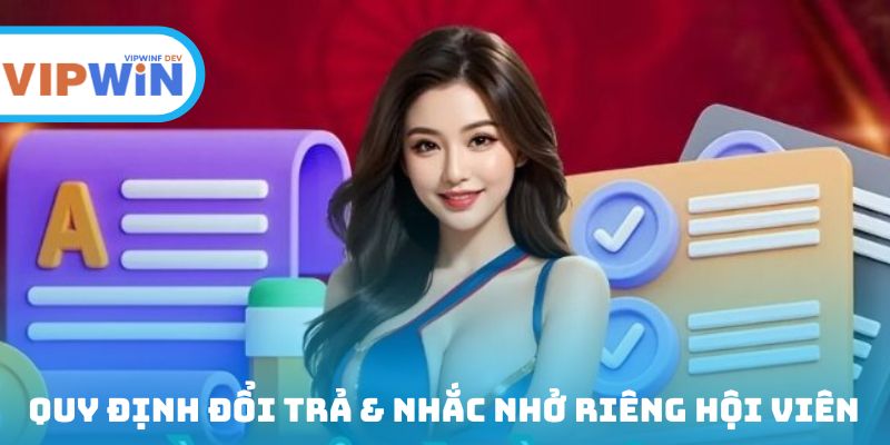 Quy định đổi trả & nhắc nhở riêng hội viên