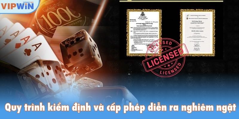 Quy trình kiểm định và cấp phép diễn ra nghiêm ngặt giấy phép hoạt động