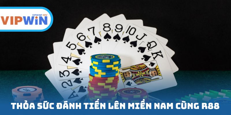 Thỏa sức đánh Tiến Lên Miền Nam cùng R88