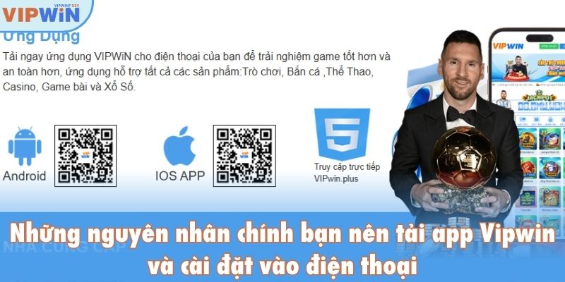 Những nguyên nhân chính bạn nên tải app Vipwin và cài đặt vào điện thoại