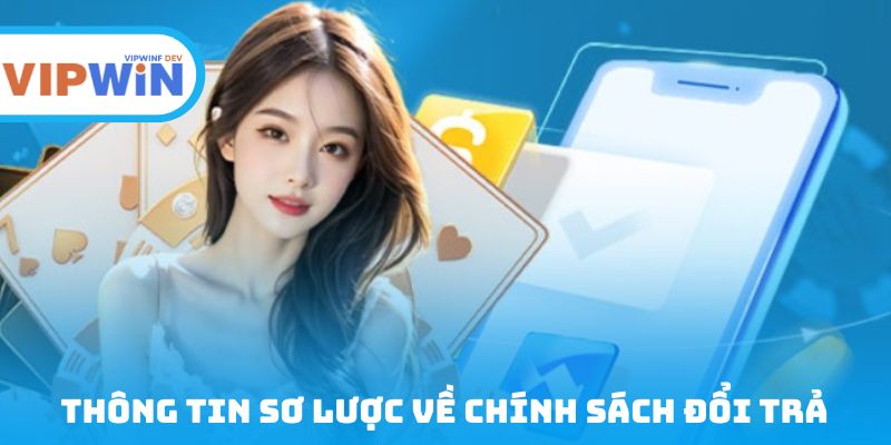 Thông tin sơ lược về chính sách đổi trả