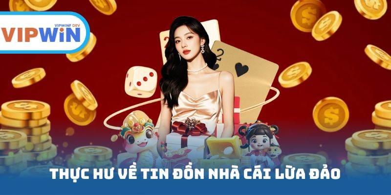 Thực hư về tin đồn nhà cái VIPWIN lừa đảo