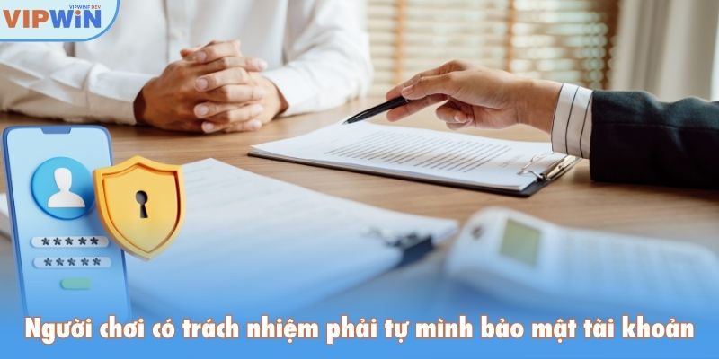 Người chơi có trách nhiệm phải tự mình bảo mật tài khoản