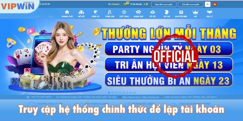 Truy cập hệ thống chính thức để lập tài khoản