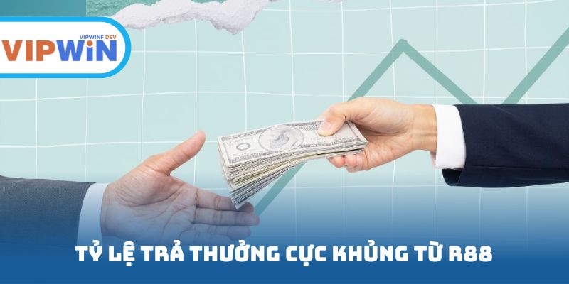Tỷ lệ trả thưởng cực khủng từ R88