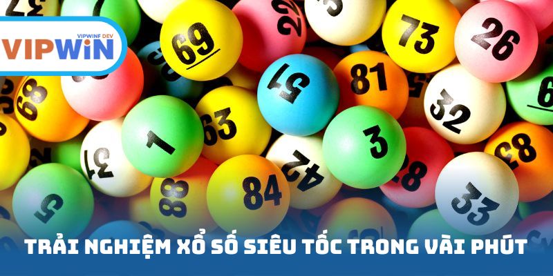 Trải nghiệm xổ số online siêu tốc trong vài phút